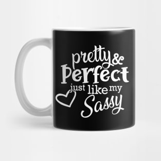 Sassy - Pretty and perfect just like my sassy Mug